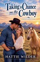 Taking a Chance on the Cowboy B0HNMGBM7J Book Cover