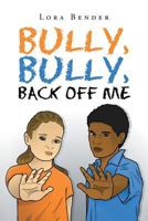 Bully, Bully, Back Off Me 1635252318 Book Cover