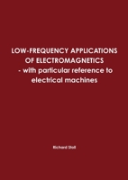 Low-Frequency Applications of Electromagnetics - With Particular Reference to Electrical Machines 1447674057 Book Cover