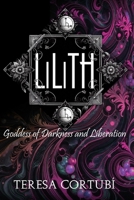 Lilith: Goddess of Darkness and Liberation (Dark Goddesses) B0DNCYP1ZB Book Cover