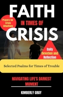 FAITH IN TIMES OF CRISIS: Navigating Life's Darkest Moment B0F1C8SMTP Book Cover