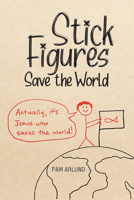 Stick Figures Save the World: Drawing Simply to Share Jesus Well 1645083403 Book Cover