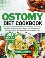 OSTOMY DIET COOBOOK: 75+ Easy-to-Digest Recipes for Colostomy & Ileostomy Patients, Supporting Post-Surgery Bowel Health and Digestive Comfort with a Simple-to-Follow Meal Plan B0F6DFYC2F Book Cover