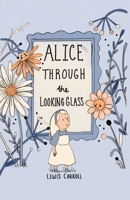 Through the Looking-Glass and What Alice Found There 1453055487 Book Cover