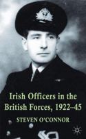 Irish Officers in the British Forces, 1922-45 1349468622 Book Cover
