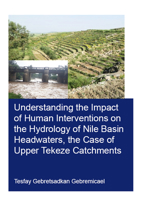 Understanding the Impact of Human Interventions on the Hydrology of Nile Basin Headwaters, the Case of Upper Tekeze Catchments 0367425084 Book Cover