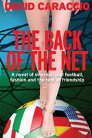 The Back of the Net: A Novel of International Football, Fashion and the Test of Friendship 1530373824 Book Cover