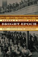 Bright Epoch: Women and Coeducation in the American West (Women in the West) 0803239653 Book Cover