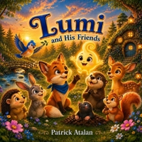 Lumi and His Friends: Gentle Animal Adventures for Bedtime, Storytime and Growing Hearts B0HBZHCMBB Book Cover