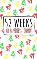 52 Weeks: My Happiness Journal 1661812597 Book Cover