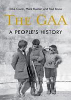 The Gaelic Athletic Association: A People's History 184889225X Book Cover