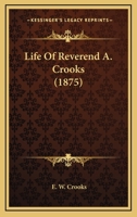 Life Of Reverend A. Crooks 0548605297 Book Cover