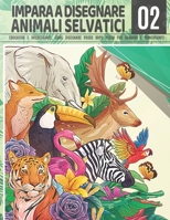 Impara a Disegnare Animali Selvatici 2: Educativo e interessante, come disegnare passo dopo passo per bambini e principianti!2: Disegna cavallo orso ... Natale e ritorno a scuola B09BGM161Q Book Cover