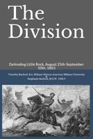 The Division: Defending Little Rock, August 25th-September 10th, 1863 1493651080 Book Cover