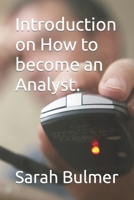 Introduction on How to become an Analyst. B0BW2RSQ7W Book Cover