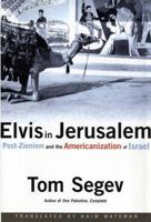 Elvis in Jerusalem: Post-Zionism and the Americanization of Israel 0805070206 Book Cover