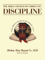 The Bible Church of Christ, Inc. Discipline 1973616068 Book Cover