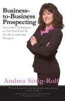 Business-To-Business Prospecting: Innovative Techniques to Get Your Foot-In-The-Door with Any Prospect 1596222050 Book Cover