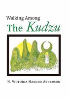 Walking Among The Kudzu 1453528768 Book Cover