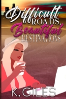 Difficult Roads, Beautiful Destinations B08B35XMDR Book Cover