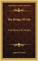 The Bridge Of Life: From Reality To Mystery 0548444889 Book Cover