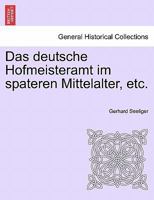 Das deutsche Hofmeisteramt im spateren Mittelalter, etc. 0274643537 Book Cover