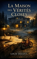 La Maison des Vérités Closes: Certaines familles protègent leurs secrets plus que leurs enfants (French Edition) B0H1Q8KFLD Book Cover