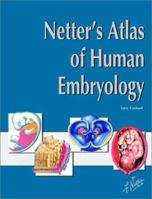 Netter's Atlas of Human Embryology (Netter Basic Science) 0443117616 Book Cover