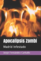 Apocalipsis Zombi: Madrid Infestado B086Y5H35K Book Cover