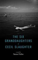 The Six Granddaughters of Cecil Slaughter 0984651004 Book Cover