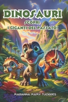 DINOSAURI, scopri i giganti del passato (Italian Edition) B0DZC3XFV1 Book Cover
