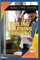 Adulting Guide: Failing, Learning, and Thriving: Collected Life Wisdom from Uncle Aaron for Young Adults (Uncle Aaron's Essential Collection: Life and Success Guides.) B0F1XSQ2YJ Book Cover