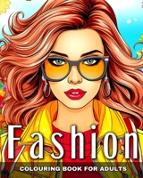 Fashion Colouring Book for Adults: Fashion Designs, Modern and Vintage Outfits to Color for Adult Women B0CTPH8G7M Book Cover
