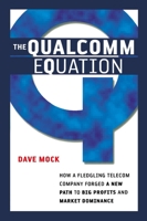 The Qualcomm Equation: How a Fledgling Telecom Company Forged a New Path to Big Profits and Market 0814408184 Book Cover