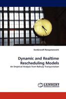 Dynamic and Realtime Rescheduling Models: An Empirical Analysis from Railway Transportation 3838358678 Book Cover