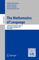 The Mathematics of Language: 12th Biennial Conference, Mol 12, Nara, Japan, September 6-8, 2011, Proceedings 3642232108 Book Cover