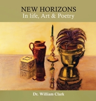 New Horizons in Life, Art & Poetry 1959434918 Book Cover