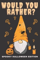 Would You Rather Spooky Halloween Edition: Activity Book for Boys and Girls - Funny Question Game Book - Trick or Treat Gift for Kids 11 Years Old B08JKYLY9S Book Cover