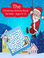The Christmas Activity Book for Kids - Ages 4-12: Children's Christmas Books, With Easy Puzzles, Word Games, Picture Puzzles, Brain Games, Trivia and ... Girls Ages 4,5, 6, 7, 8, 9,10,11,12 and More B08NDZ2QWL Book Cover