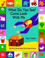 What Do You See? Come Look With Me: My First Lift-the-Flap Word Search Book 0689818475 Book Cover