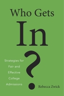 Who Gets In?: Strategies for Fair and Effective College Admissions 0674971914 Book Cover