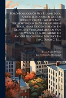 Bôrô-Boedoer Op Het Eiland Java, Afgebeeld Door En Onder Toezigt Van F.C. Wilsen, Met Toelichtenden En Verklarenden Tekst, Naar De Geschreven En ... En Uitg. Door C. Le... (Dutch Edition) 1023908395 Book Cover