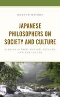 Japanese Philosophers on Society and Culture: Nishida Kitaro, Watsuji Tetsuro, and Kuki Shuzo 1498572103 Book Cover