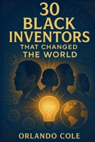 30 Black Inventors That Changed the World B0FV8Q8HWK Book Cover