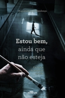 Estou bem, ainda que não esteja: Em busca do essencial na v 8561499516 Book Cover