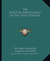 The Spiritual Renaissance Of The 19th Century 1425338771 Book Cover