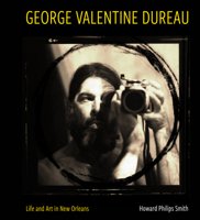 George Valentine Dureau: Life and Art in New Orleans 1496853830 Book Cover