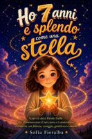 Ho 7 anni e splendo come una stella: Scopri le dieci Parole Stella che illumineranno il tuo cuore e ti aiuteranno a crescere con fiducia, coraggio, gentilezza e amore (Italian Edition) B0H49N7WS2 Book Cover