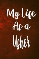 My Life as a Usher: The perfect gift for the professional in your life - Funny 119 page lined journal! 1710437944 Book Cover