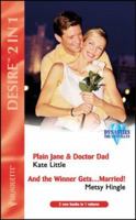 Plain Jane and Doctor Dad: AND " And the Winner Gets...Married! " by Metsy Hingle (Desire) 037304867X Book Cover